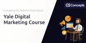 Yale Digital Marketing Course: Everything You Need to Know